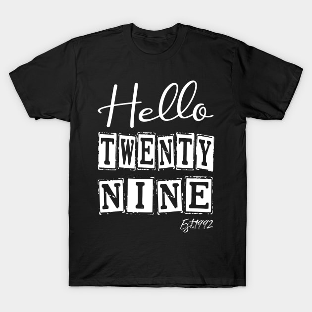 Hello Twenty nine Est.1992 29th Funny Birthday T-Shirt by shopcherroukia